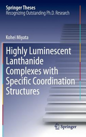 Книга Highly Luminescent Lanthanide Complexes with Specific Coordination Structures Kohei Miyata