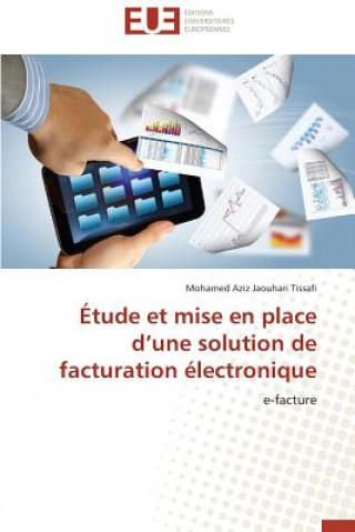 Книга tude Et Mise En Place D Une Solution de Facturation  lectronique Mohamed Aziz Jaouhari Tissafi