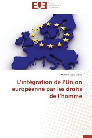 Книга L Int gration de L Union Europ enne Par Les Droits de L Homme Mahamadou Diallo