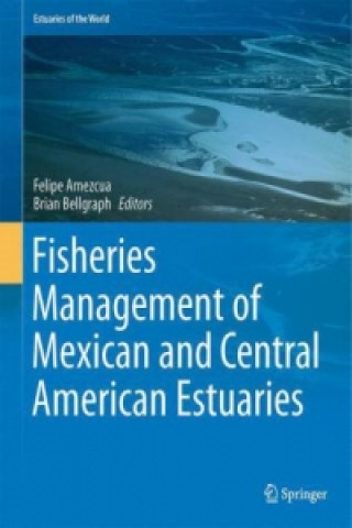 Kniha Fisheries Management of Mexican and Central American Estuaries Felipe Amezcua