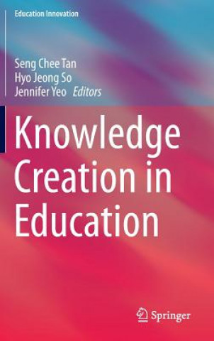 Kniha Knowledge Creation in Education Seng Chee Tan