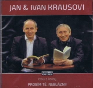 Аудио Prosím tě, neblázni! - CD (Čte Jan Kraus a Ivan Kraus) Ivan Kraus