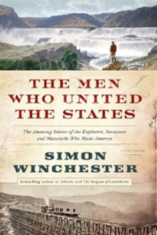 Kniha Men Who United the States Simon Winchester