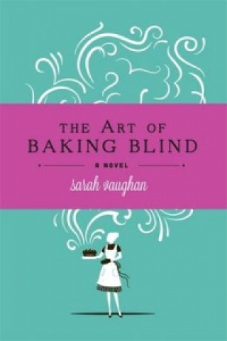 Kniha Art of Baking Blind Sarah Vaughan