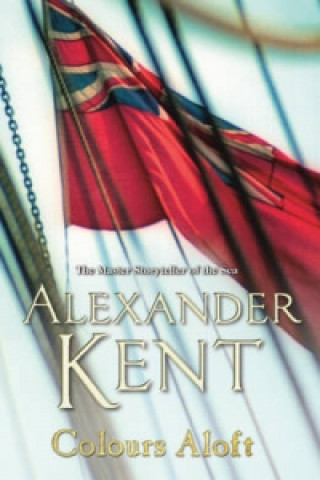 Könyv Colours Aloft! Alexander Kent