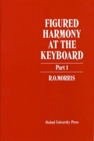 Nyomtatványok Figured Harmony at the Keyboard Part 1 R. O. Morris