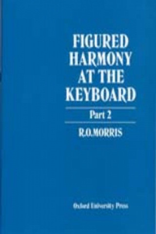 Materiale tipărite Figured Harmony at the Keyboard Part 2 R. O. Morris