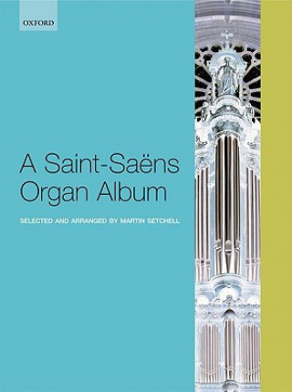 Tiskovina Saint-Saens Organ Album Camille Saint-Sa?