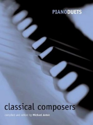 Materiale tipărite Piano Duets: Classical Composers Michael Aston