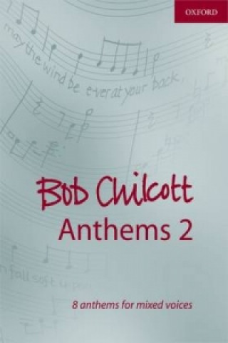 Nyomtatványok Bob Chilcott Anthems 2 Bob Chilcott