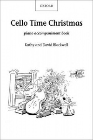 Nyomtatványok Cello Time Christmas: Piano Book Kathy Blackwell
