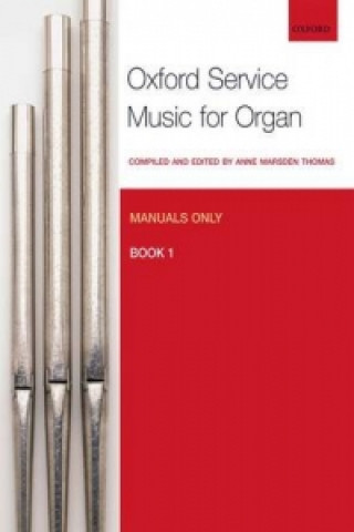 Tiskovina Oxford Service Music for Organ: Manuals only, Book 1 