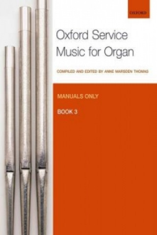 Materiale tipărite Oxford Service Music for Organ: Manuals only, Book 3 Anne Marsden Thomas