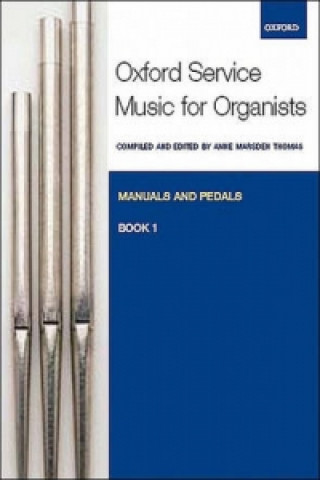 Tiskovina Oxford Service Music for Organ: Manuals and Pedals, Book 1 Anne Marsden Thomas