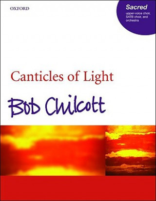 Materiale tipărite Canticles of Light Bob Chilcott
