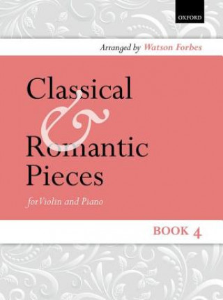 Materiale tipărite Classical and Romantic Pieces for Violin Book 4 Watson Forbes