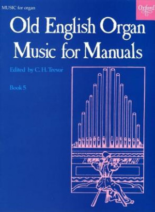 Articles imprimés Old English Organ Music for Manuals Book 5 C. H. Trevor