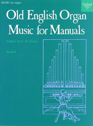 Nyomtatványok Old English Organ Music for Manuals Book 6 