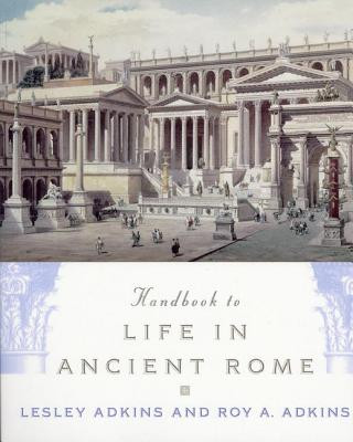 Book Handbook to Life in Ancient Rome Lesley Adkins