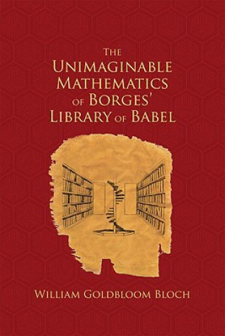 Könyv Unimaginable Mathematics of Borges' Library of Babel W.L. Bloch