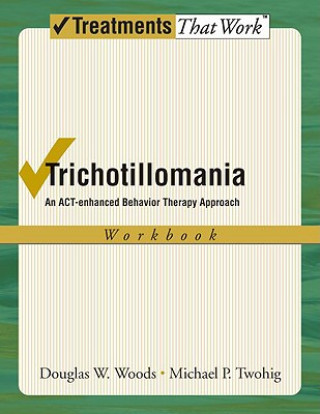 Carte Trichotillomania: Workbook Douglas W. Woods