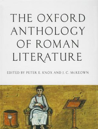 Könyv Oxford Anthology of Roman Literature Peter E Knox