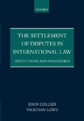 Kniha Settlement of Disputes in International Law John Collier