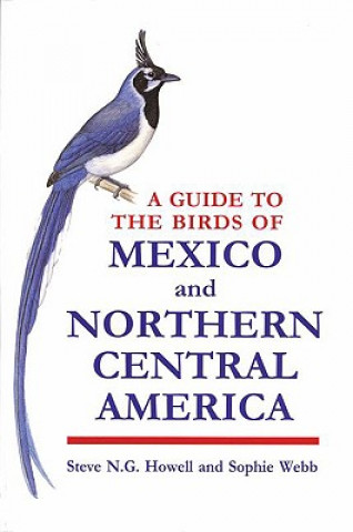 Carte Guide to the Birds of Mexico and Northern Central America Steve N G Howell