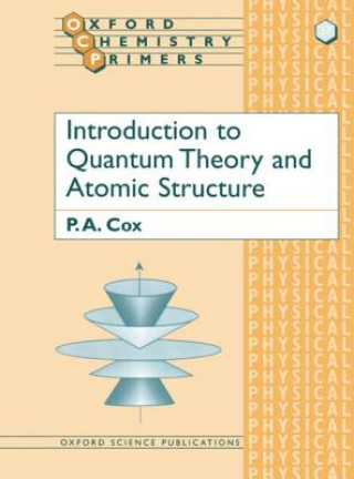 Carte Introduction to Quantum Theory and Atomic Structure P A Cox