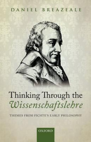 Carte Thinking Through the Wissenschaftslehre Daniel Breazeale