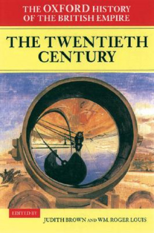 Carte Oxford History of the British Empire: Volume IV: The Twentieth Century Judith Brown