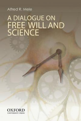 Knjiga Dialogue on Free Will and Science Alfred R Mele
