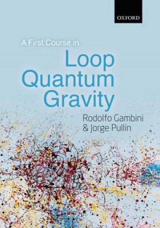 Könyv First Course in Loop Quantum Gravity Rodolfo (University of the Republic of Uruguay) Gambini