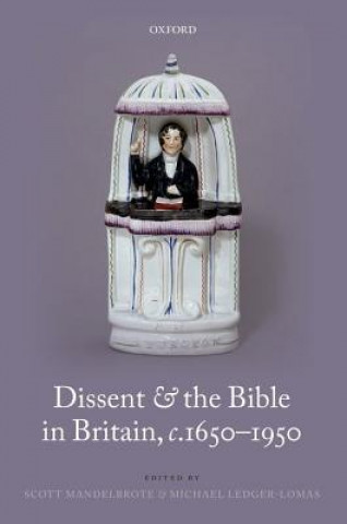 Könyv Dissent and the Bible in Britain, c.1650-1950 Scott Mandelbrote