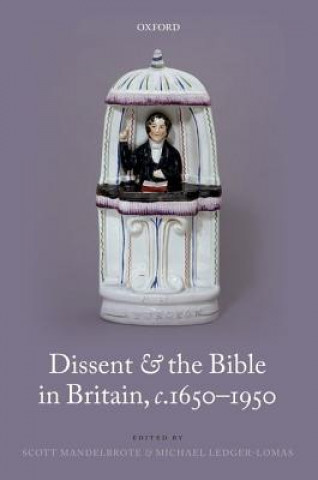 Livre Dissent and the Bible in Britain, c.1650-1950 Scott Mandelbrote