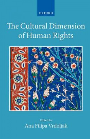 Книга Cultural Dimension of Human Rights Ana Filipa Vrdoljak