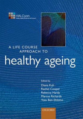 Knjiga Life Course Approach to Healthy Ageing Diana Kuh