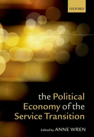 Kniha Political Economy of the Service Transition Anne Wren