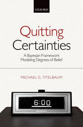 Książka Quitting Certainties Michael G. (University of Wisconsin-Madison) Titelbaum