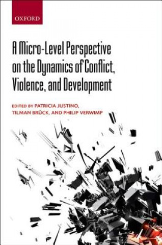 Kniha Micro-Level Perspective on the Dynamics of Conflict, Violence, and Development Patricia Justino