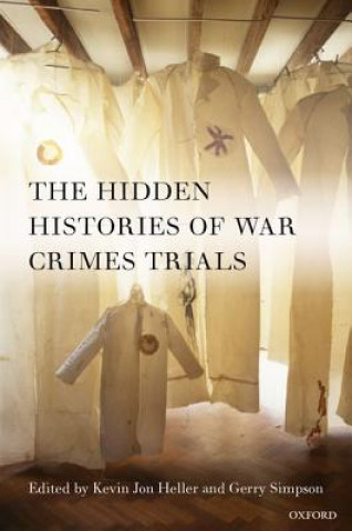 Kniha Hidden Histories of War Crimes Trials Kevin Jon Heller