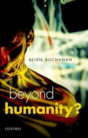 Carte Beyond Humanity? Allen E. Buchanan
