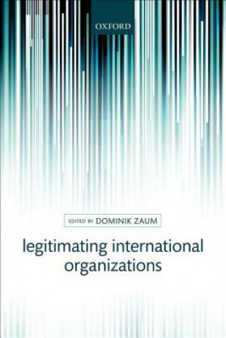 Carte Legitimating International Organizations Dominik Zaum