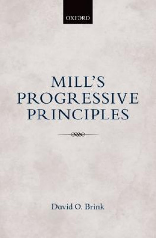 Knjiga Mill's Progressive Principles David O. (University of California) Brink