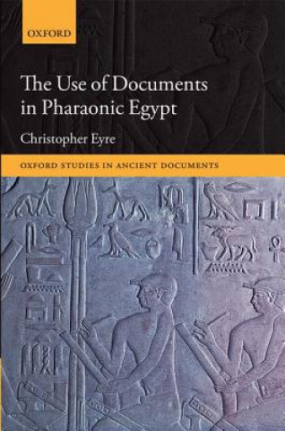 Book Use of Documents in Pharaonic Egypt Christopher Eyre