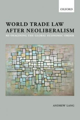 Könyv World Trade Law after Neoliberalism Andrew Lang