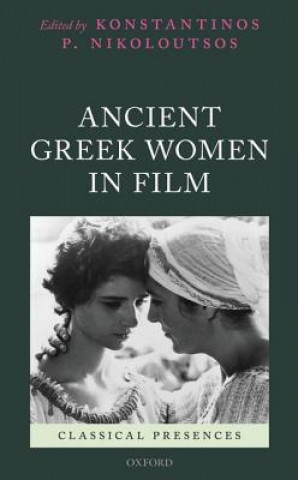 Buch Ancient Greek Women in Film Konstantinos P Nikoloutsos