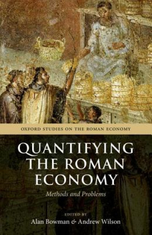 Kniha Quantifying the Roman Economy Alan Bowman