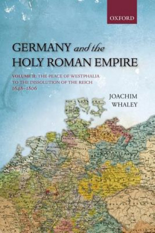 Könyv Germany and the Holy Roman Empire Joachim Whaley
