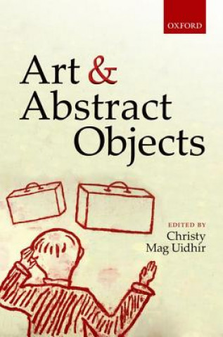 Könyv Art and Abstract Objects Christy Mag Uidhir